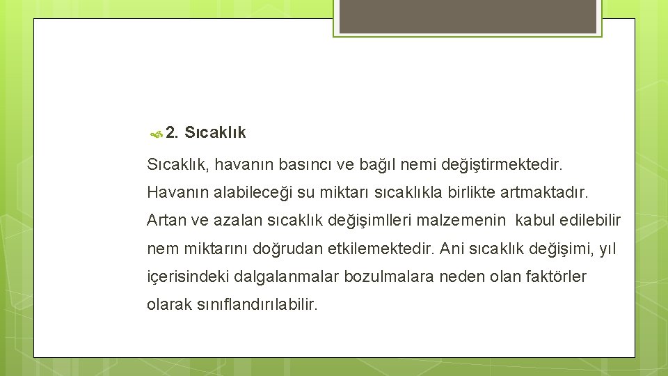  2. Sıcaklık, havanın basıncı ve bağıl nemi değiştirmektedir. Havanın alabileceği su miktarı sıcaklıkla