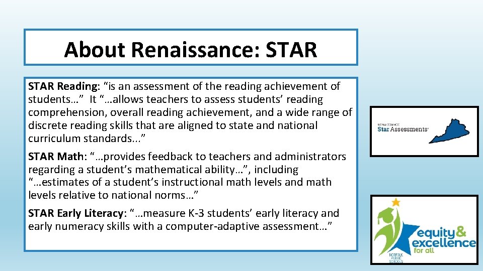 About Renaissance: STAR Reading: “is an assessment of the reading achievement of students…” It