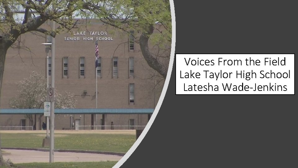 Voices From the Field Lake Taylor High School Latesha Wade-Jenkins 