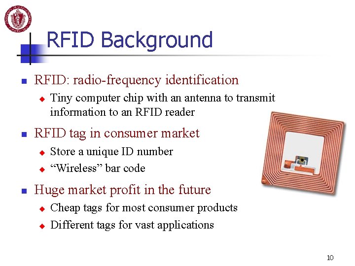 RFID Background n RFID: radio-frequency identification u n RFID tag in consumer market u