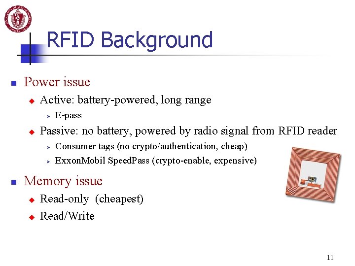 RFID Background n Power issue u Active: battery-powered, long range Ø u Passive: no