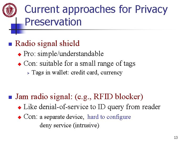 Current approaches for Privacy Preservation n Radio signal shield Pro: simple/understandable u Con: suitable