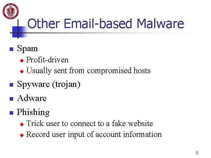 Other Email-based Malware n Spam Profit-driven u Usually sent from compromised hosts u n
