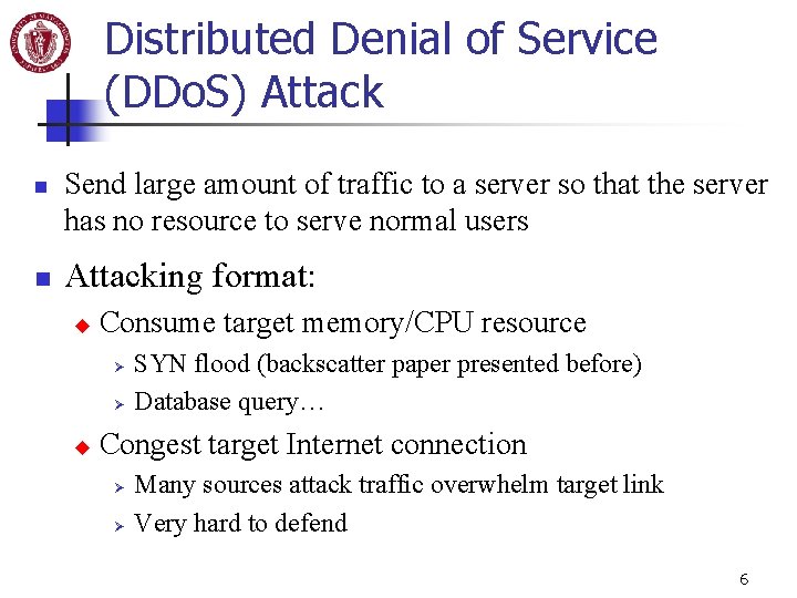 Distributed Denial of Service (DDo. S) Attack n n Send large amount of traffic