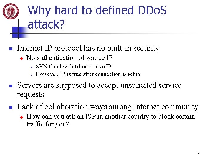 Why hard to defined DDo. S attack? n Internet IP protocol has no built-in