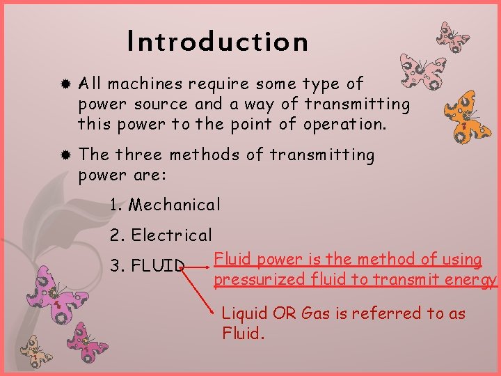 Introduction All machines require some type of power source and a way of transmitting