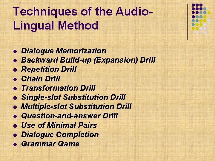 Techniques of the Audio. Lingual Method l l l Dialogue Memorization Backward Build-up (Expansion)