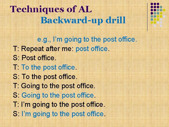 Techniques of AL Backward-up drill e. g. , I’m going to the post office.