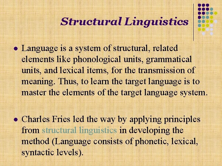 Structural Linguistics l Language is a system of structural, related elements like phonological units,