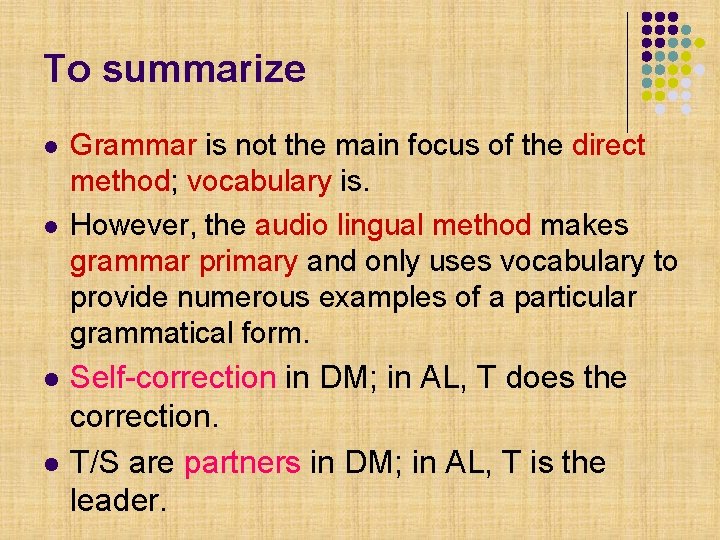 To summarize l l Grammar is not the main focus of the direct method;