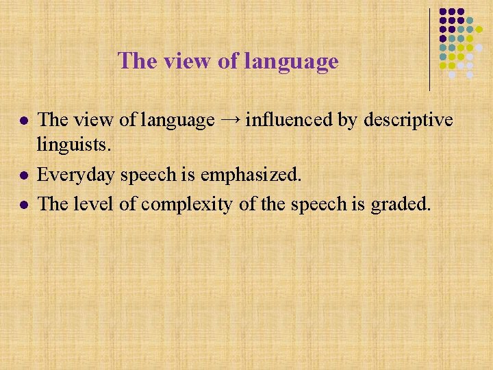 The view of language l l l The view of language → influenced by