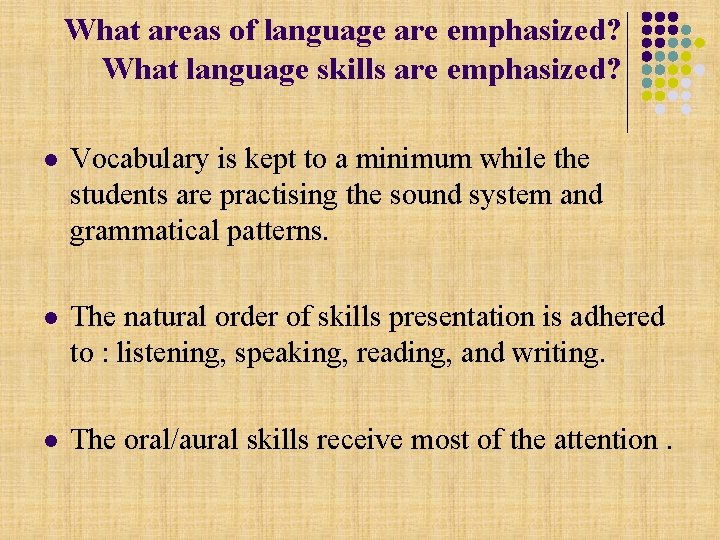 What areas of language are emphasized? What language skills are emphasized? l Vocabulary is