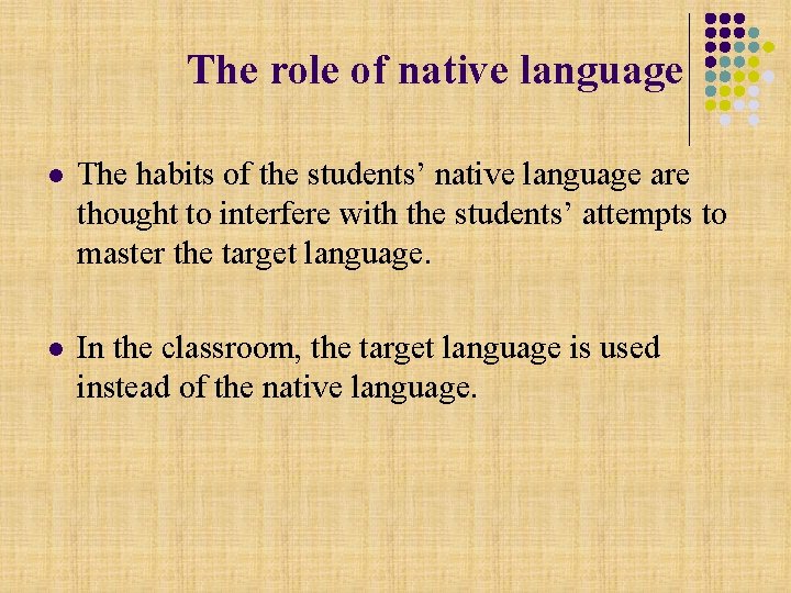 The role of native language l The habits of the students’ native language are