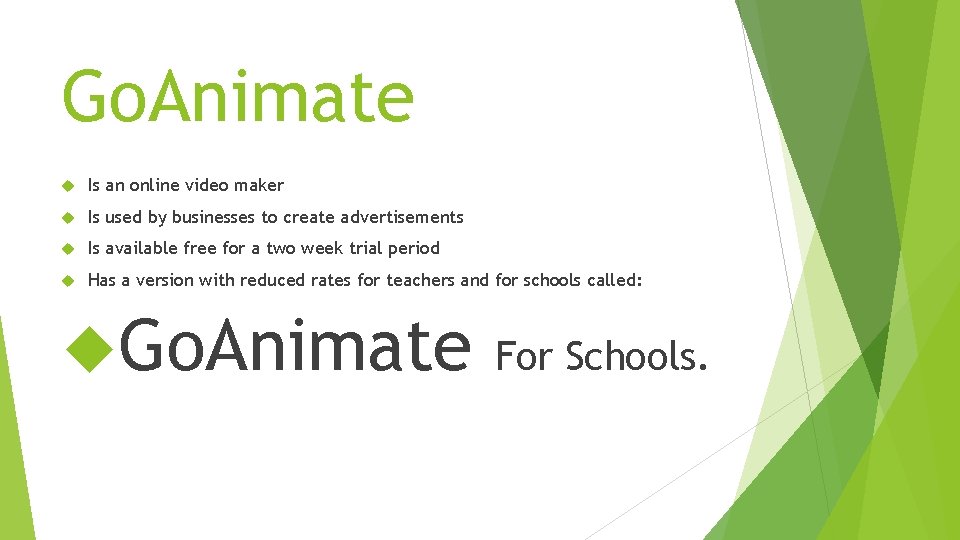 Go. Animate Is an online video maker Is used by businesses to create advertisements