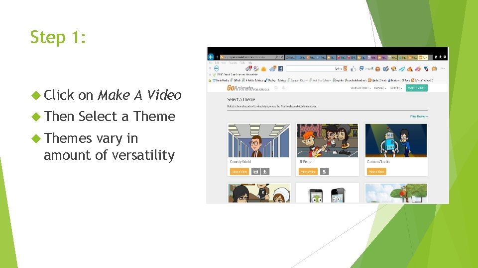 Step 1: Click on Make A Video Then Select a Themes vary in amount