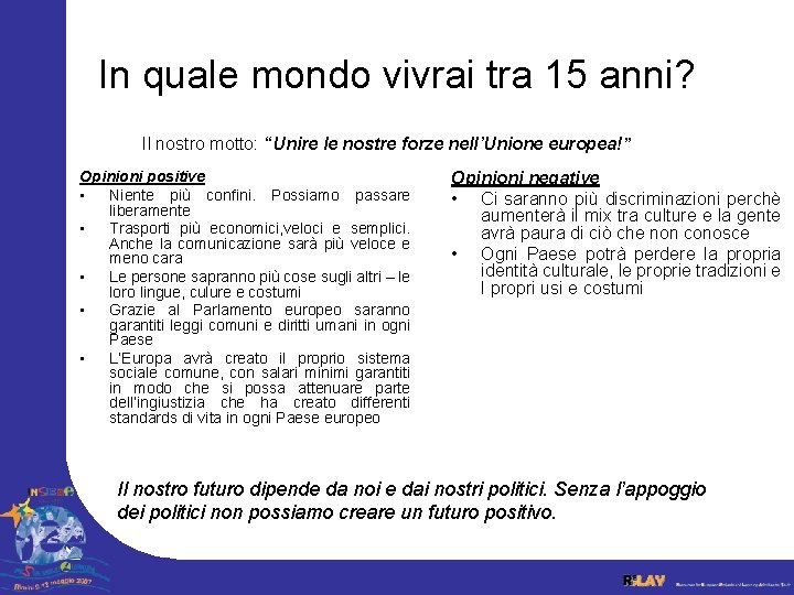 In quale mondo vivrai tra 15 anni? Il nostro motto: “Unire le nostre forze