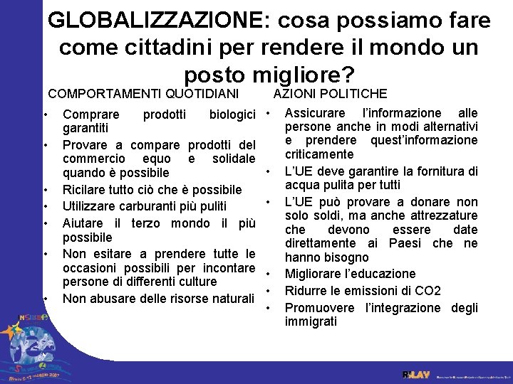 GLOBALIZZAZIONE: cosa possiamo fare come cittadini per rendere il mondo un posto migliore? COMPORTAMENTI