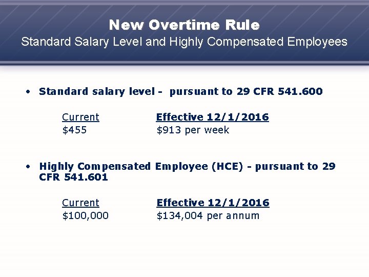 New Overtime Rule Standard Salary Level and Highly Compensated Employees • Standard salary level