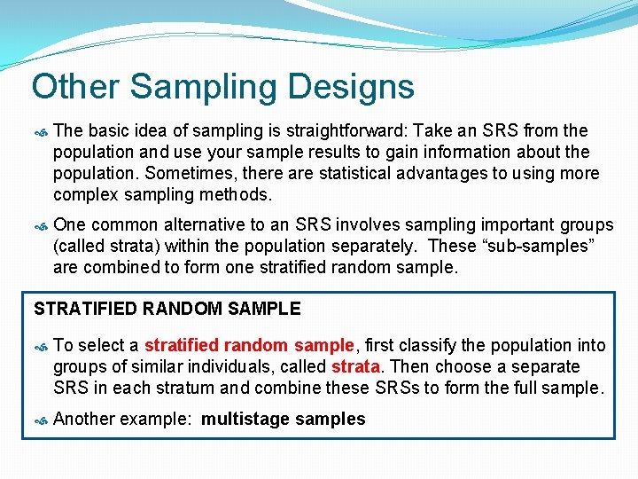 Other Sampling Designs The basic idea of sampling is straightforward: Take an SRS from