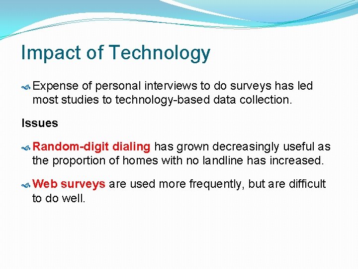 Impact of Technology Expense of personal interviews to do surveys has led most studies