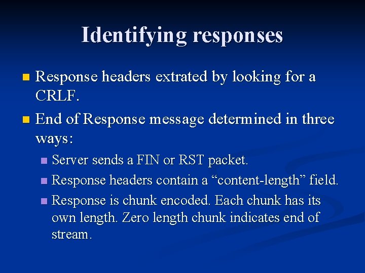 Identifying responses Response headers extrated by looking for a CRLF. n End of Response