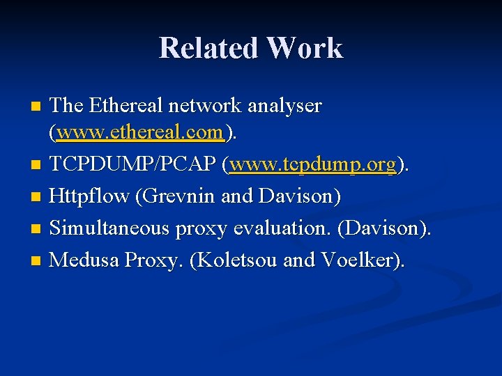 Related Work The Ethereal network analyser (www. ethereal. com). n TCPDUMP/PCAP (www. tcpdump. org).
