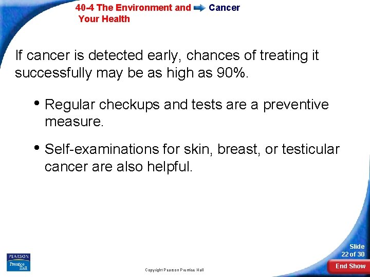 40 -4 The Environment and Your Health Cancer If cancer is detected early, chances