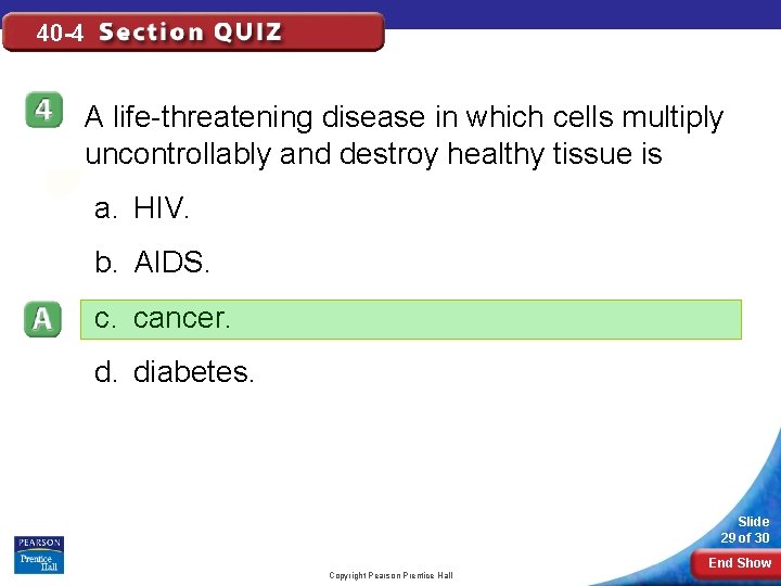 40 -4 A life-threatening disease in which cells multiply uncontrollably and destroy healthy tissue
