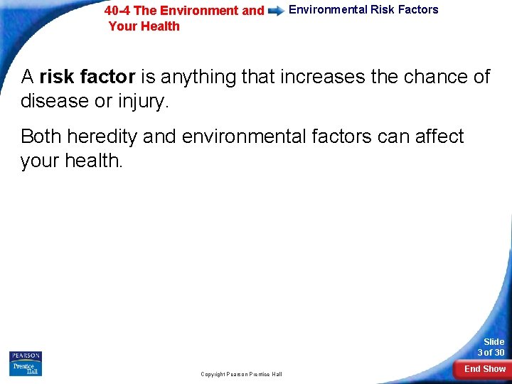 40 -4 The Environment and Your Health Environmental Risk Factors A risk factor is