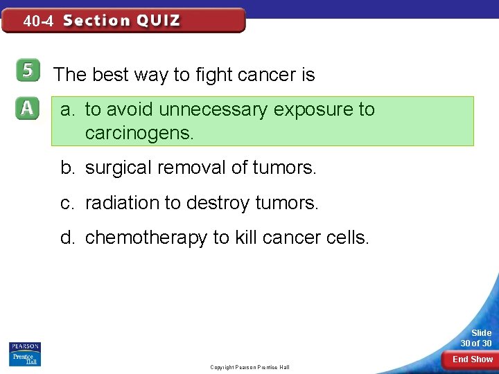 40 -4 The best way to fight cancer is a. to avoid unnecessary exposure