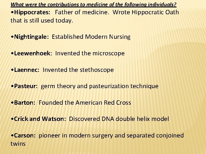 What were the contributions to medicine of the following individuals? • Hippocrates: Father of
