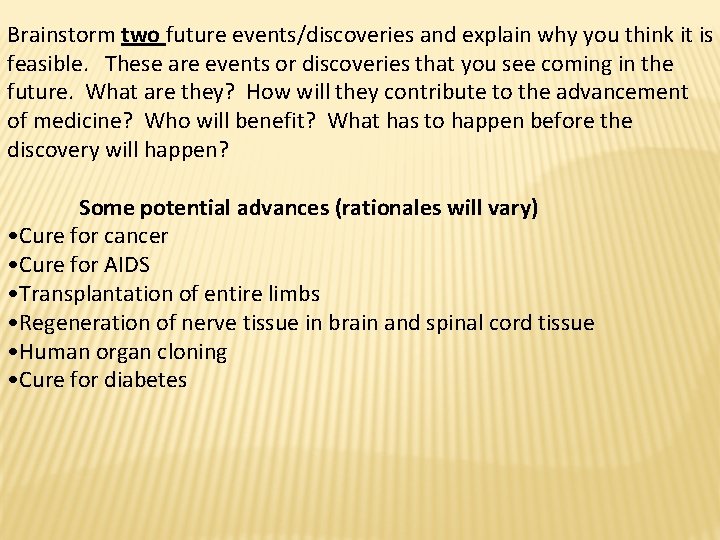 Brainstorm two future events/discoveries and explain why you think it is feasible. These are