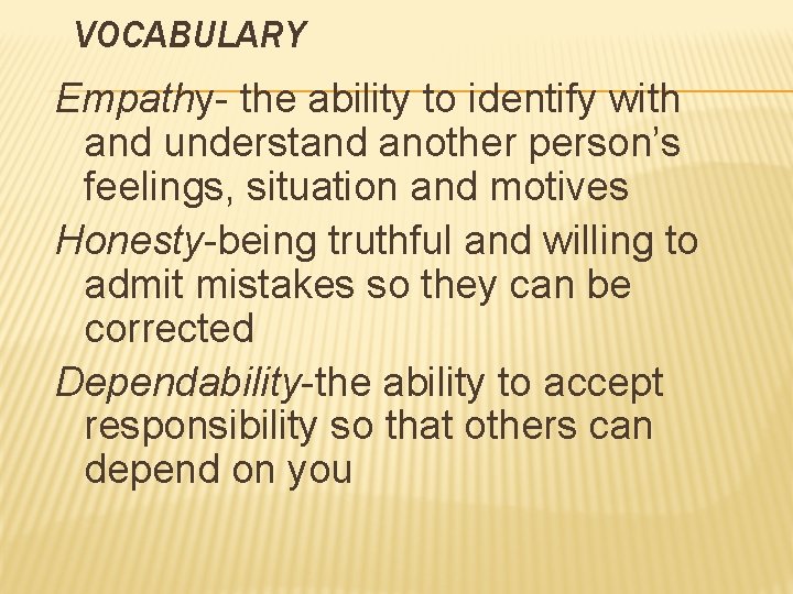 VOCABULARY Empathy- the ability to identify with and understand another person’s feelings, situation and