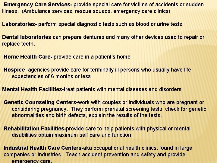 Emergency Care Services- provide special care for victims of accidents or sudden illness. (Ambulance