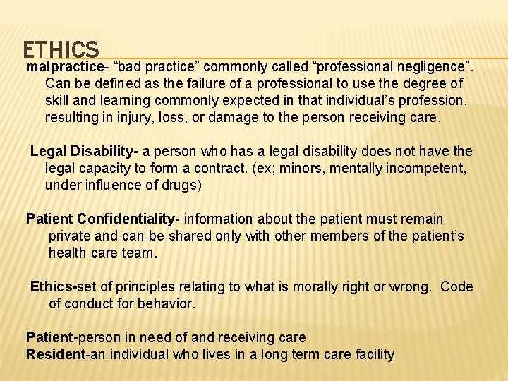 ETHICS malpractice- “bad practice” commonly called “professional negligence”. Can be defined as the failure