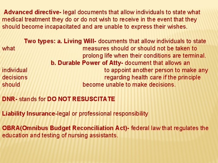 Advanced directive- legal documents that allow individuals to state what medical treatment they do