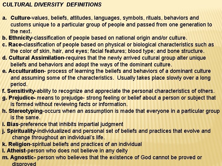 CULTURAL DIVERSITY DEFINITIONS a. Culture-values, beliefs, attitudes, languages, symbols, rituals, behaviors and customs unique