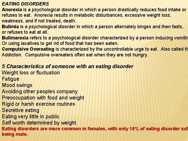EATING DISORDERS Anorexia is a psychological disorder in which a person drastically reduces food
