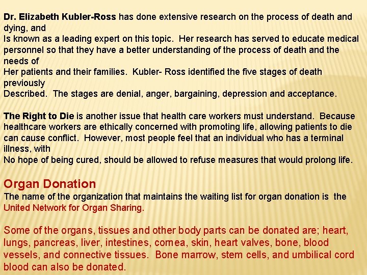 Dr. Elizabeth Kubler-Ross has done extensive research on the process of death and dying,