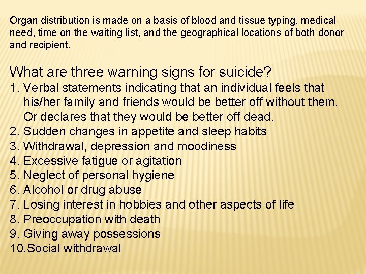 Organ distribution is made on a basis of blood and tissue typing, medical need,