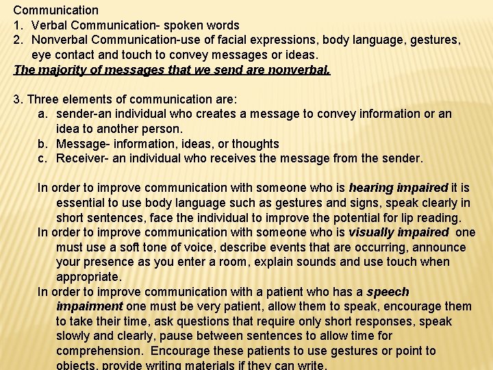 Communication 1. Verbal Communication- spoken words 2. Nonverbal Communication-use of facial expressions, body language,