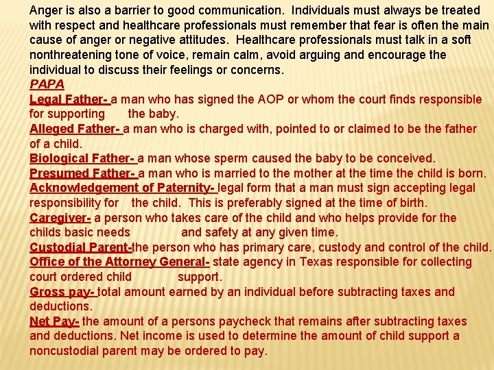 Anger is also a barrier to good communication. Individuals must always be treated with