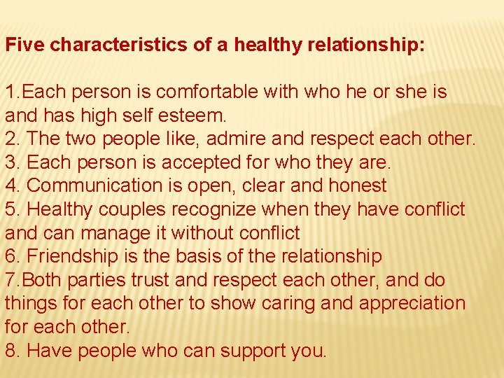 Five characteristics of a healthy relationship: 1. Each person is comfortable with who he