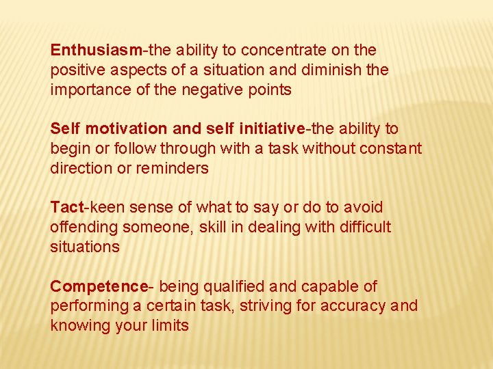 Enthusiasm-the ability to concentrate on the positive aspects of a situation and diminish the