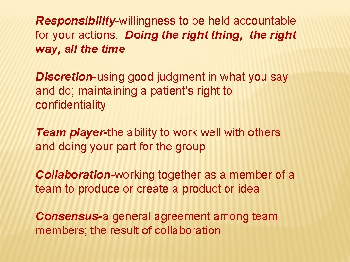 Responsibility-willingness to be held accountable for your actions. Doing the right thing, the right