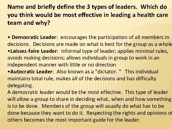 Name and briefly define the 3 types of leaders. Which do you think would