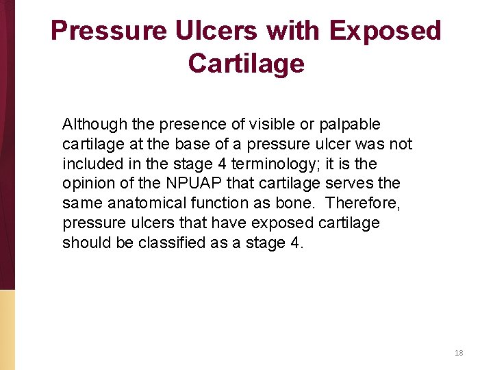Pressure Ulcers with Exposed Cartilage Although the presence of visible or palpable cartilage at
