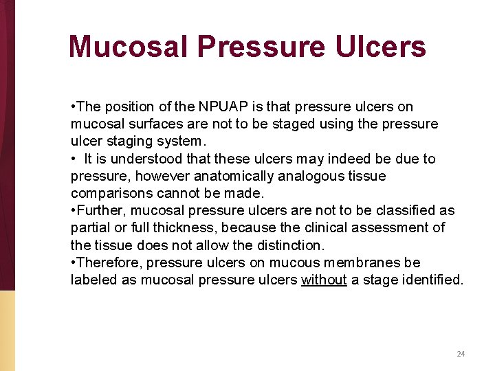 Mucosal Pressure Ulcers • The position of the NPUAP is that pressure ulcers on
