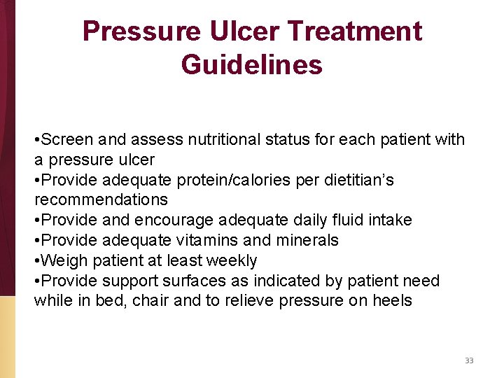 Pressure Ulcer Treatment Guidelines • Screen and assess nutritional status for each patient with