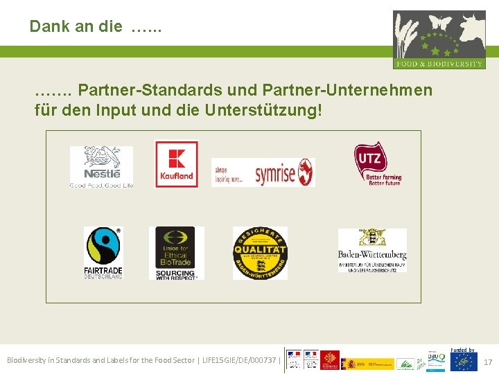 Dank an die. …. . ……. Partner-Standards und Partner-Unternehmen für den Input und die